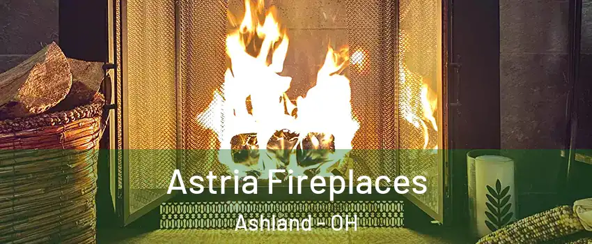  Astria Fireplaces Ashland - OH