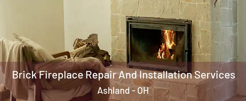  Brick Fireplace Repair And Installation Services Ashland - OH