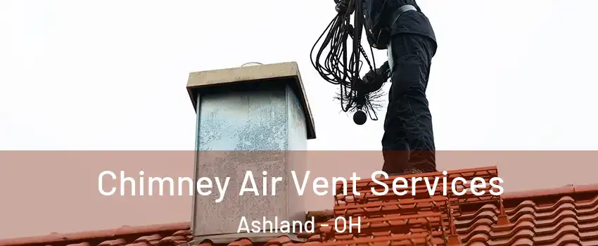  Chimney Air Vent Services Ashland - OH