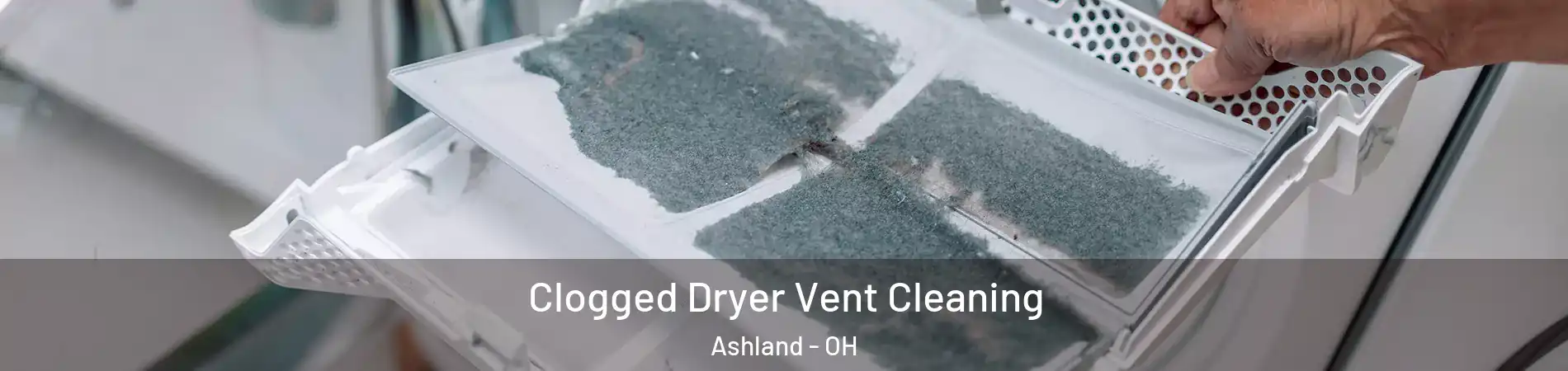  Clogged Dryer Vent Cleaning Ashland - OH