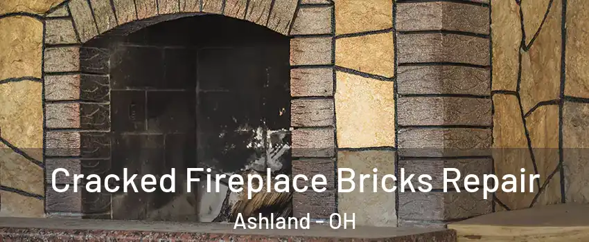 Cracked Fireplace Bricks Repair Ashland - OH