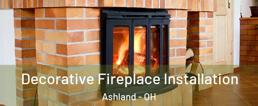  Decorative Fireplace Installation Ashland - OH