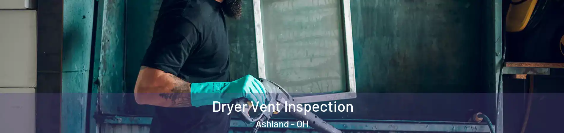  Dryer Vent Inspection Ashland - OH