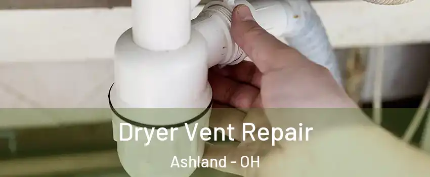  Dryer Vent Repair Ashland - OH