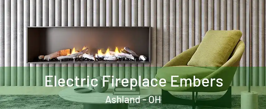 Electric Fireplace Embers Ashland - OH