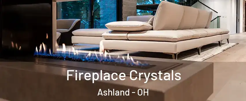  Fireplace Crystals Ashland - OH
