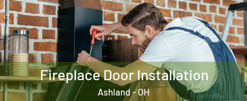  Fireplace Door Installation Ashland - OH