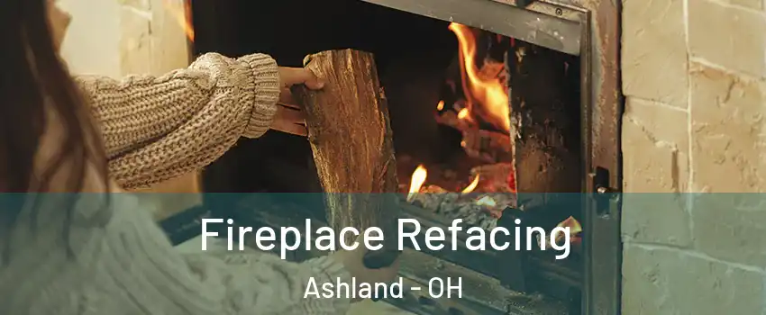  Fireplace Refacing Ashland - OH