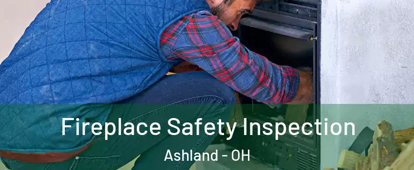  Fireplace Safety Inspection Ashland - OH
