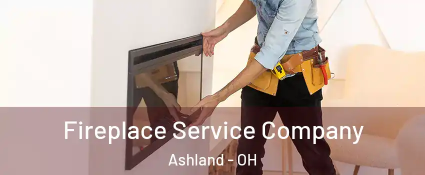  Fireplace Service Company Ashland - OH
