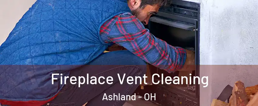 Fireplace Vent Cleaning Ashland - OH