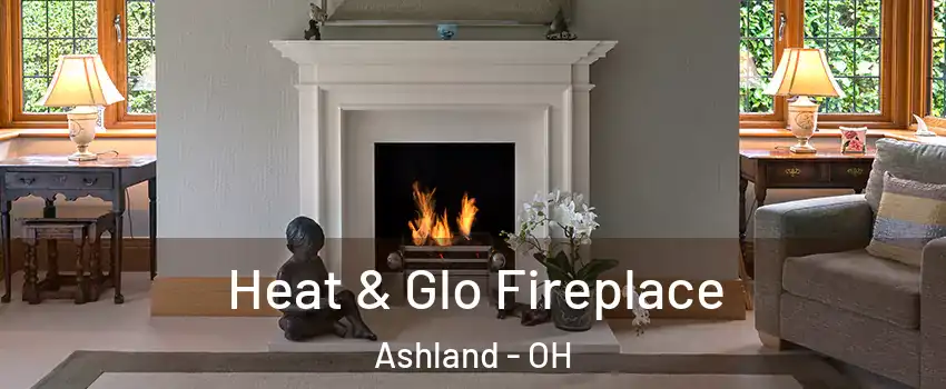  Heat & Glo Fireplace Ashland - OH