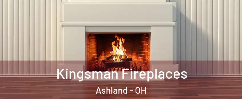 Kingsman Fireplaces Ashland - OH