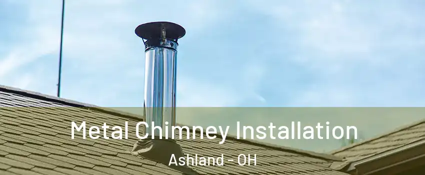  Metal Chimney Installation Ashland - OH