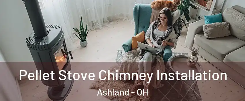  Pellet Stove Chimney Installation Ashland - OH