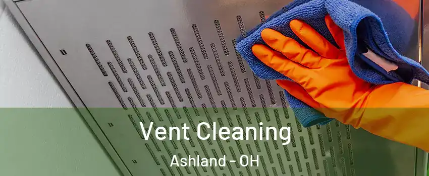  Vent Cleaning Ashland - OH
