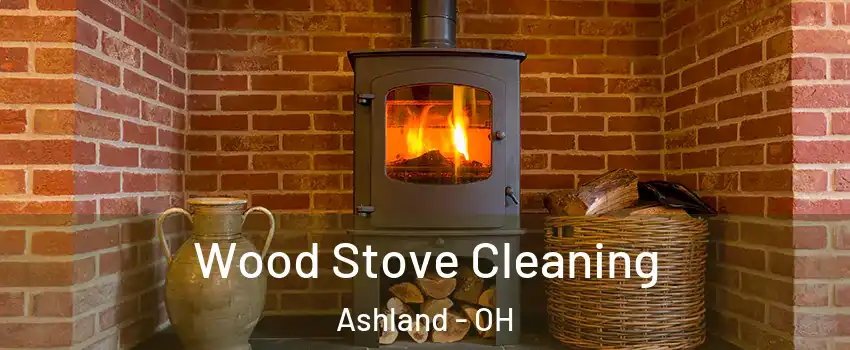  Wood Stove Cleaning Ashland - OH