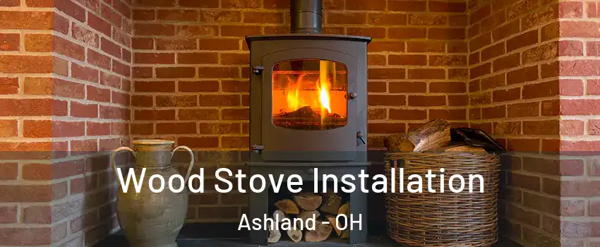  Wood Stove Installation Ashland - OH